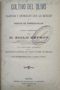 Cultivo del olivo: plantas y animales que lo atacan y medios de perseguirlos.<br/>Autor: Zoilo Espejo.<br/>Imprenta de los Hijos de M. G. Hernández (Madrid), 1898.<br/>Biblioteca M.A.P.A. Signatura FAN-29