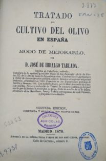 Tratado del cultivo del olivo en España y modo de mejorarlo<br/>Autor: José de Hidalgo Tablada<br/>Librería de la Viuda e Hijos de José Cuesta (Madrid), 1870<br/>Biblioteca M.A.P.A. Signatura FAN-28