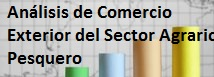 Analisis Comercio Exterior Agrario y Pesquero 